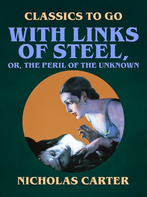 cover image of With Links of Steel, Or, the Peril of the Unknown